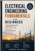 Electrical Engineering Fundamentals for Beginners: A Clear and Simple Guide to Understanding Circuits, How Energy Flows, and Power Systems Without Com by Caedrin Hollomere