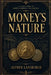 Money's Nature: Letters from a Bank Director to His Son by M. Smouch, Alfred Lansburgh