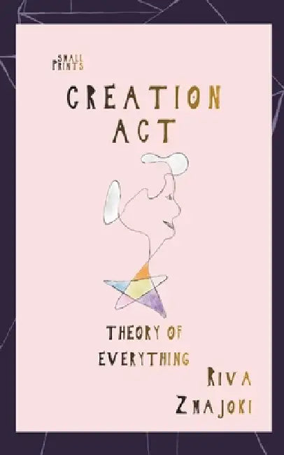 Creation Act: Theory of Everything by Riva Zmajoki