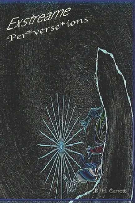 Exstreame Perverseions by Daniel H. Garrett