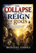 THE COLLAPSE OF THE REIGN OF gods: From Territorial Powers to the Universal Reign of Christ by Precious Oshili, Monday Oshili