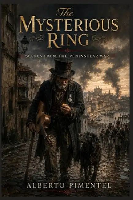 The Mysterious Ring: Scenes from the Peninsular War by M. Smouch, Alberto Pimentel