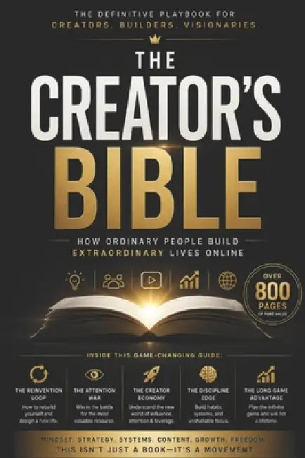 The Creator's Bible(TM): How Ordinary People Build Extraordinary Lives Online by Michael King