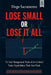 Lose Small or Lose it All: The Risk Management Playbook Every Retail Trader Needs Before Their Next Trade by Diego Sacramento