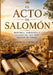 El Acto de Salomón: Historia, Sabiduría Y Legado del Rey Más Grande de Israel by Samuel T. Baruch