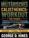 Militärisches Calisthenics-Workout Für Frauen: Verwandle dich und baue Kraft, Ausdauer und Selbstvertrauen mit Körpergewichtstraining auf by George D. Hines
