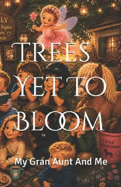 Trees Yet To Bloom: My Gran Aunt And Me by T. D'Andrade Calderone