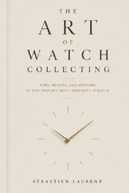 The Art of Watch Collecting by Sebastien Laurent
