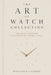 The Art of Watch Collecting by Sebastien Laurent