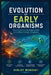 Evolution of Early Organisms: The Journey from the Origins of Life to the Rise of Cellular Complexity by Sanjay Mandavi