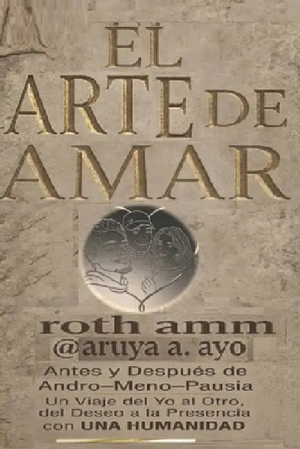 El Arte de Amar: Antes y Después de Andro-Meno-Pausia by Roth Amm, Aruya A. Ayo, Rotimi A. Musa Musa