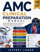 AMC Clinical Preparation Manual: High-Yield Clinical Reasoning, OSCE Communication, Emergency Presentations, and Australian Practice Frameworks for In by Jeffrey Logan