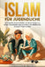 Islam für Jugendliche: Ein Schritt-für-Schritt-Leitfaden, um deinen Glauben zu stärken, Herausforderungen zu meistern und selbstbewusst als junger Mus by Muhammed Al Fakir