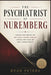 The Psychiatrist of Nuremberg: Inside the Minds of Hitler's Inner Circle After the Fall of the Third Reich by Ryan Peters
