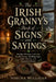 The Irish Granny's Book of Signs and Sayings: Weather Wisdom, Luck Lore, Death Omens, Wedding Signs, Baby Charms, and Household Rules by Sorcha Mulligan
