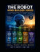 The Robot Mind Builder Series: Five First-Principles Books on Human Thinking, Robot Logic, Learning, Agents, and Super Agents by Ravindra Kumar Nayak