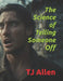 The Science of Telling Someone Off by Tj Allen