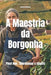 A Maestria da Borgonha: Pinot Noir, Chardonnay e Aligoté by Bernardo Musumeci