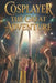 Cosplayer the Great Adventure: A modern fantasy between fairs and parallel worlds by Andrea Bacci