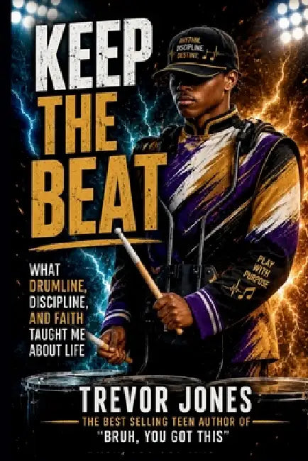 Keep The Beat: What Drumline, Discipline, and Faith Taught Me About Life by Verse One Enterprises, E. Marcel Jones, Trevor Jones