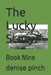 The Lucky Story?: Book Nine by Denise M. Pinch