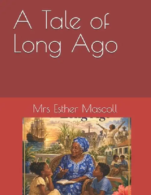 A Tale of Long Ago by Esther G. Mascoll