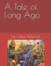 A Tale of Long Ago by Esther G. Mascoll
