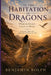 In the Habitation of Dragons: When the Desert Learns to Bloom: Trauma, Healing, and the Return to Life by Benjamin Rolph