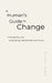 A Human's Guide to Change: A thoughtful guide to designing a life that feels right for you. by Michael Ostrow