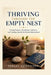 Thriving Through the Empty Nest: Finding Purpose, Rebuilding Confidence, and Creating a Joyful Life Beyond Motherhood by Hannah Rutherford