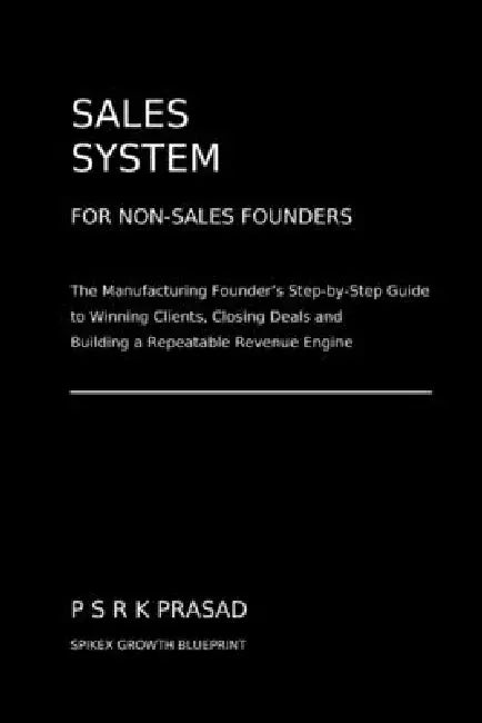 SALES SYSTEM for NON -SALES FOUNDERS by Psrk Prasad