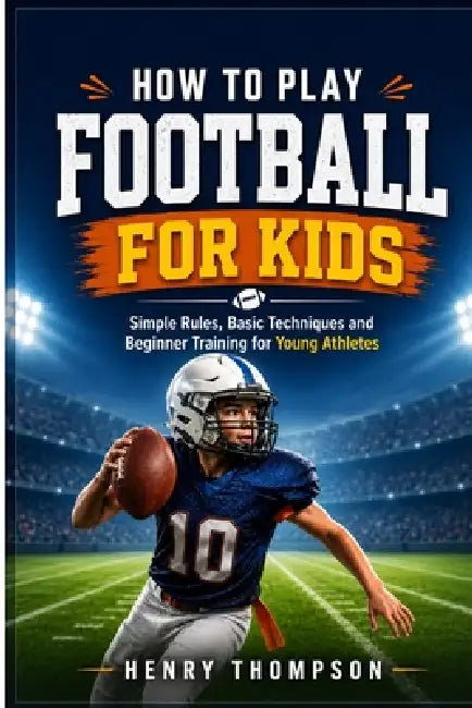 Youth football coaching handbook: Player development strategies and effective practice plans for youth teams by Henry Thompson