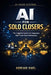AI for Solo Closers: The Complete System for Independent High-Ticket Sales Professionals by Adrian Vael