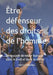 Être défenseur des droits de l'homme: Le courage de rester humain dans le droit et dans la réalité by Mario René Cavilli, Harry Tallarita