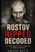 Rostov Ripper Decoded: Understanding The Dark Psychology of Andrei Chikatilo by Craig Beck