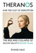Theranos and the Cult of Disruption: The Rise and Collapse of Silicon Valley's Biggest Scam by Evans Hale