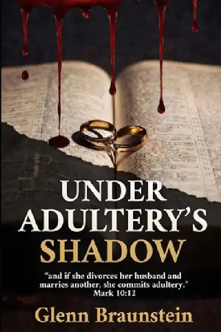 Under Adultery's Shadow: Betrayed Vows and Invalid Secular Divorce by Glenn Braunstein
