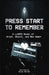 Press Start to Remember: A LitRPG Novel of Grief, Ghosts, and New Game+ - Hits LitRPG, Grief, New Game+ by Elias Harlem