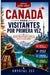 Canada Para Visitantes for Primera Vez: Guía de viaje simple paso a paso con itinerarios fáciles, costos, lugares para visitar y consejos locales by Crystal Zee