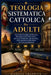 Teologia Sistematica Cattolica Per Adulti: Una Guida Completa alla Dottrina, all'insegnamento Della Chiesa, alla Sacra Tradizione alle Scritture, alla by Blessing Chadwick