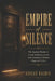 Empire of Silence: The Unsolved Murder of Arnold Rothstein and the Dark Invention of Modern Organized Crime by Adrian Halden
