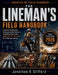 The Lineman's Field Handbook: Overhead Construction, Underground Distribution, & Grounding Safety Under OSHA 29 CFR 1910.269 for Utility Apprentices by Jonathan R. Clifford