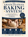 The Grain-to-Oven Baking System: A Step-by-Step Method to Master Hydration, Texture, and Flavor When Baking with Fresh Milled Flour by Smart Desty