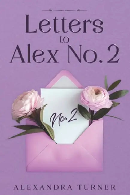 Letters to Alex No.2: Dark Stories About Love, Death, Loneliness, and Becoming by Alexandra Turner