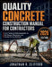 Quality Concrete Construction Manual for Contractors: From Theory to Field Application in Mix Design, Placement, and Durable Curing Methods by Jonathan R. Clifford