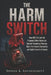 The Harm Switch: How Bill C-63 and the Proposed Online Harms Act Sparked Conspiracy Theories About Free Speech Censorship and Digital Control in Canad by Rowan K. Ravenscroft