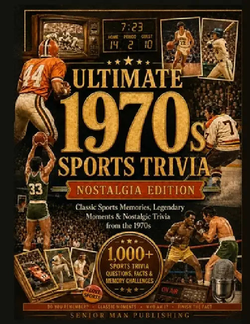 Do You Remember 1970s Sports?: 1,000+ Sports Trivia Facts, Questions & Memory Prompts for Men 60+ Who Remember the Legends, Rivalries and Unforgettabl by Senior Man Publishing
