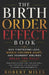 The Birth Order Effect Book: Why Firstborns Lead, Middle Children Adapt, and Youngest Siblings Break the Rules by Robert Miles