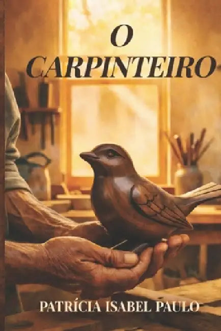 O Carpinteiro by Patrícia Isabel Paulo