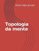 Topologia da mente by Pedro Vitor Arruda